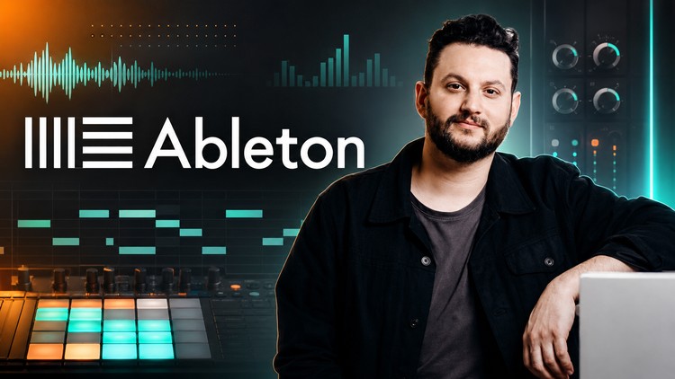 Ableton Live: Khóa học sáng tác nhạc chuyên sâu với Ableton Live