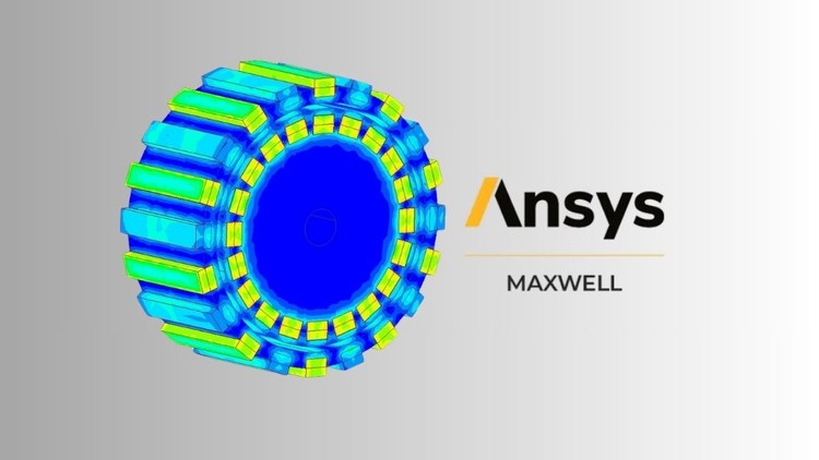Thiết kế Điện từ với Ansys Maxwell: Từ Cơ bản đến Nâng cao