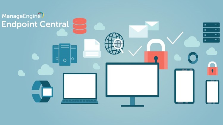 ManageEngine Endpoint Central - Làm chủ quản lý thiết bị đầu cuối
