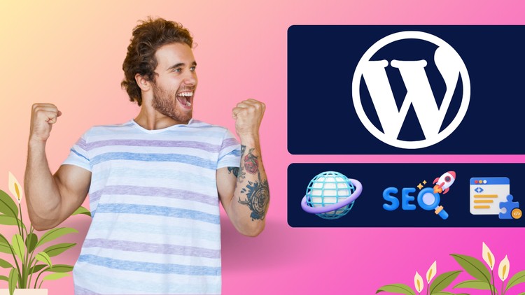 Thành thạo WordPress: Xây dựng Website ấn tượng từ A đến Z